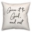 Give To God And Rest  18x18 Spun Poly Pillow