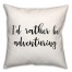 I'd Rather Be Adventuring 18x18 Spun Poly Pillow