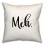 Meh  18x18 Spun Poly Pillow