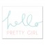 Hello Pretty Girl  Wall Art