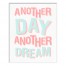 Another Day Another Dream  Wall Art