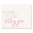 Stay You  Wall Art