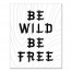 Be Wild Be Free  Wall Art
