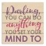 You Can Do Anything You Set Your Mind To 14x14 Pallet Wood Art