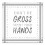 Don't Be Gross 12x12 Canvas Wall Art