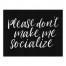 Please Don't Make Me Socialize 11x14 Canvas Wall Art