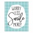 Worry Less Smile More  8x10 Tabletop Canvas