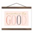 Embrace the Good  12x8 Teak Hanging Canvas