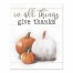 In All Thing Give Thanks Pumpkins 8x10 Tabletop Canvas