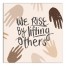 We Rise by Lifting Others 12x12 Canvas Wall Art