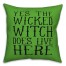 Wicked Witch Lives Here Green  18x18 Spun Poly Pillow