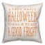 Happy Halloween and To All a Good Fright 18x18 Spun Poly Pillow