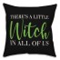 Theres a Little Witch in All of Us 18x18 Spun Poly Pillow