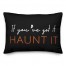 If You Got it Haunt it 14x20 Spun Poly Pillow