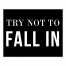Try Not To Fall In 8x10 Tabletop Canvas