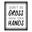 Don’t Be Gross Wash Your Hands 8x10 Tabletop Canvas