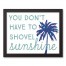 You Don't Have to Shovel Sunshine 11x14 Black Framed Canvas