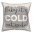 Baby its Cold Outside 18x18 Spun Poly Pillow