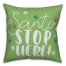 Santa Stop Here 18x18 Spun Poly Pillow
