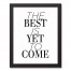 The Best is Yet to Come 11x14 Black Framed Canvas