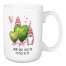 Gnome-Body Loves You as Much as Me 15 oz Mug