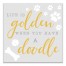 Life is Golden when you have a Doodle 16x16 Canvas Wall Art