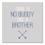 No Buddy Like A Brother Wall Art