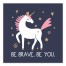 Unicorn Be Brave Be You  Wall Art