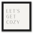 Lets Get Cozy 12x12 Black Floating Framed Canvas