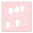 Foods Before Dudes 12x12 Canvas Wall Art