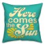 Here Comes The Sun 18x18 Spun Poly Pillow