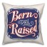Born And Raised 18x18 Spun Poly Pillow
