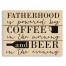 Coffee Morning Beer Evening 14x10.5 Pallet Wood Art