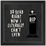 Dead Now  16x16 Black Framed Print Under Glass