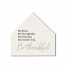 Most Of All Be Thankful  12x12 House Shaped Canvas