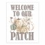 Welcome To Our Patch  8x10 Tabletop Canvas
