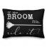The Broom Fits 14x20 Spun Poly Pillow