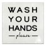Wash Your Hands Please 12x12 Canvas Wall Art