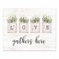 Love Gathers Here 10 10x8 Tabletop Canvas