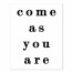 Come As You Are  Wall Art