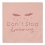 Don't Stop Dreaming  Textiles