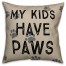 My Kids Have Paws 16x16 Outdoor Throw Pillow